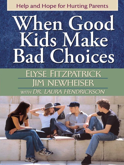 Title details for When Good Kids Make Bad Choices by Elyse Fitzpatrick - Available